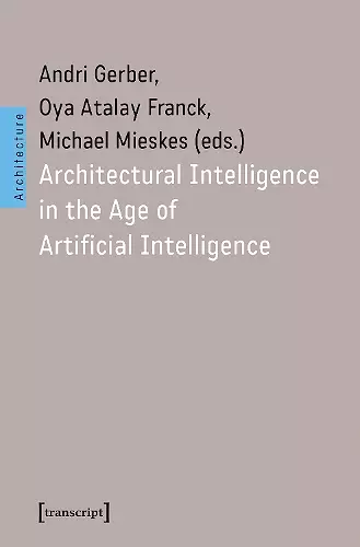 Architectural Intelligence in the Age of Artificial Intelligence cover