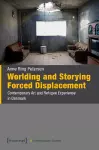 Worlding and Storying Forced Displacement cover