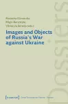 Images and Objects of Russia's War against Ukraine cover