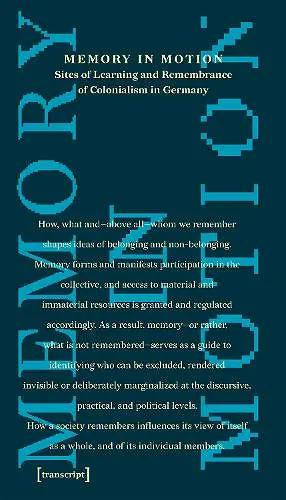 Memory in Motion – Sites of Learning and Remembrance of Colonialism in Germany cover