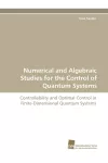 Numerical and Algebraic Studies for the Control of Quantum Systems cover