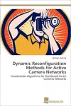 Dynamic Reconfiguration Methods for Active Camera Networks cover