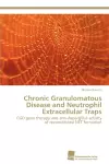 Chronic Granulomatous Disease and Neutrophil Extracellular Traps cover