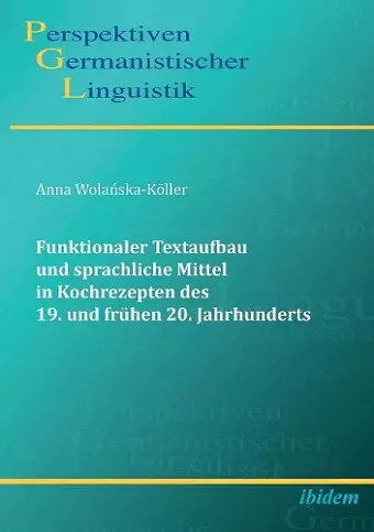 Funktionaler Textaufbau und sprachliche Mittel in Kochrezepten des 19. und fr�hen 20. Jahrhunderts. cover