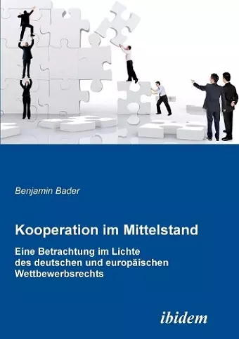 Kooperation im Mittelstand. Eine Betrachtung im Lichte des deutschen und europ�ischen Wettbewerbsrecht cover