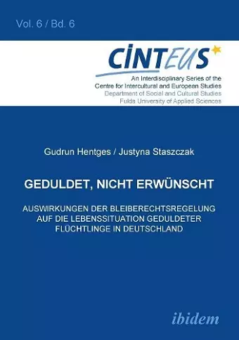 Geduldet, nicht erw�nscht. Auswirkungen der Bleiberechtsregelung auf die Lebenssituation geduldeter Fl�chtlinge in Deutschland. cover