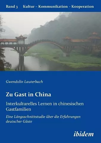 Zu Gast in China. Interkulturelles Lernen in chinesischen Gastfamilien. Eine L�ngsschnittstudie �ber die Erfahrungen deutscher G�ste cover