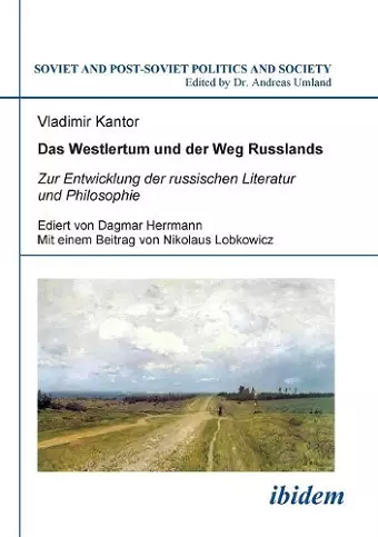 Das Westlertum und der Weg Russlands. Zur Entwicklung der russischen Literatur und Philosophie cover