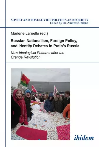 Russian Nationalism, Foreign Policy and Identity Debates in Putin's Russia cover