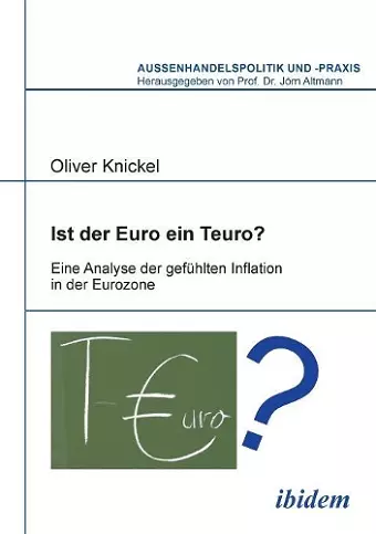 Ist der Euro ein Teuro?. Eine Analyse der gef�hlten Inflation in der Eurozone cover