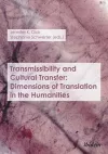Transmissibility and Cultural Transfer – Dimensions of Translation in the Humanities cover