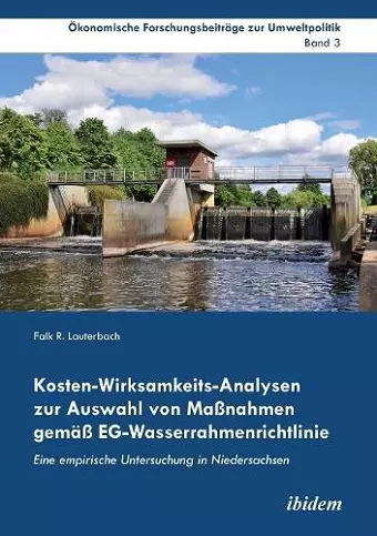 Kosten-Wirksamkeits-Analysen zur Auswahl von Ma�nahmen gem�� EG-Wasserrahmenrichtlinie. Eine empirische Untersuchung in Niedersachsen cover