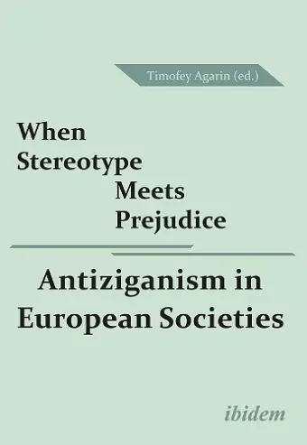 When Stereotype Meets Prejudice: Antiziganism in European Societies cover