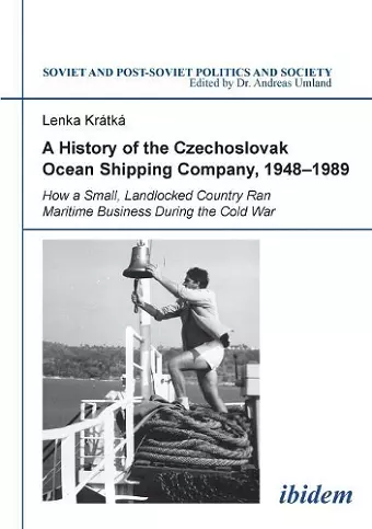 A History of the Czechoslovak Ocean Shipping Company, 1948-1989 cover
