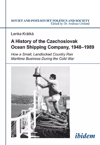 A History of the Czechoslovak Ocean Shipping Company, 1948-1989 cover