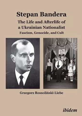 Stepan Bandera: The Life and Afterlife of a Ukrainian Nationalist cover