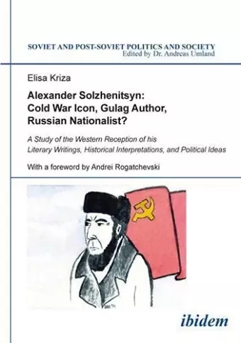 Alexander Solzhenitsyn: Cold War Icon, Gulag Aut – A Study of His Western Reception cover