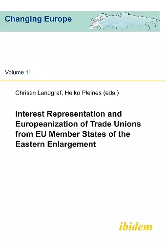 Interest Representation and Europeanization of Trade Unions from EU Member States of the Eastern Enlargement cover