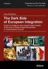 The Dark Side of European Integration – Social Foundations and Cultural Determinants of the Rise of Radical Right Movements in Contemporary Europe cover