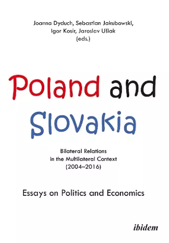 Poland and Slovakia: Bilateral Relations in a Multilateral Context (2004–2016) cover