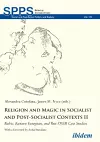 Religion and Magic in Socialist and Post-Socialist Contexts II cover