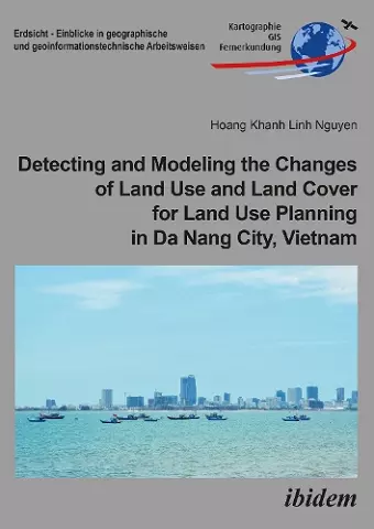 Detecting and Modeling the Changes of Land Use and Land Cover for Land Use Planning in Da Nang City, Vietnam cover