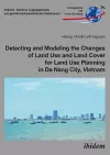 Detecting and Modeling the Changes of Land Use and Land Cover for Land Use Planning in Da Nang City, Vietnam cover