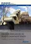 Higher Education in Post–Communist States – Comparative and Sociological Perspectives cover