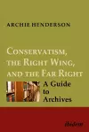 Conservatism, the Right Wing, and the Far Right: A Guide to Archives cover