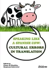 Speaking like a Spanish Cow – Cultural Errors in Translation cover