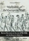 ‘Malleable at the European Will’: British Discourse on Slavery (1784–1824) and the Image of Africans cover