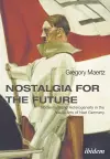 Nostalgia for the Future: Modernism and Heterogeneity in the Visual Arts of Nazi Germany cover