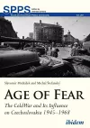 Age of Fear – The Cold War and Its Influence on Czechoslovakia, 1945–1968 cover