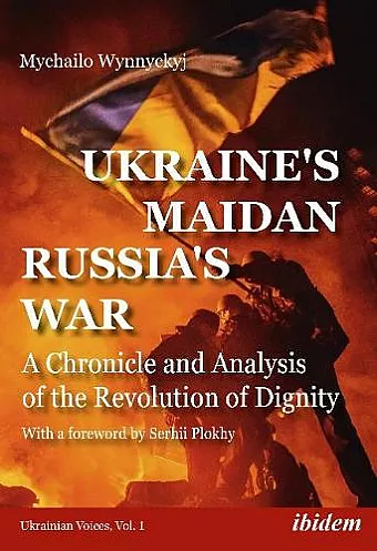 Ukraine′s Maidan, Russia′s War – A Chronicle and Analysis of the Revolution of Dignity cover