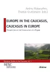 Europe in the Caucasus, Caucasus in Europe – Perspectives on the Construction of a Region cover