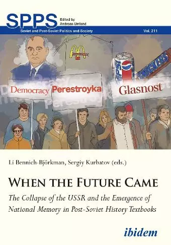 When the Future Came: The Collapse of the USSR and the Emergence of National Memory in Post-Soviet History Textbooks cover