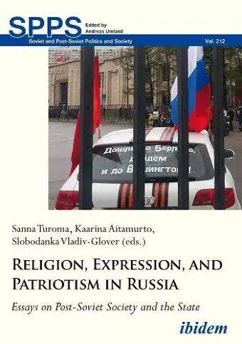 Religion, Expression, and Patriotism in Russia – Essays on Post–Soviet Society and the State cover