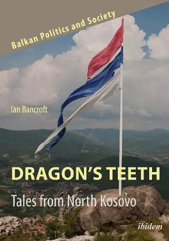 Dragon’s Teeth: Tales from North Kosovo cover