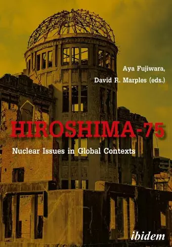 Hiroshima-75: Nuclear Issues in Global Contexts cover