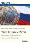 The Russian Path – Ideas, Interests, Institutions, Illusions cover