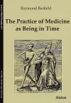 The Practice of Medicine as Being in Time cover