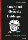 Baudrillard with Nietzsche and Heidegger: Towards a Genealogical Analysis cover