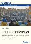 Urban Protest – A Spatial Perspective on Kyiv, Minsk, and Moscow cover