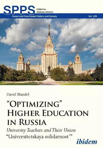 "Optimizing" Higher Education in Russia – University Teachers and their Union "Universitetskaya solidarnost" cover