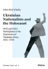 Ukrainian Nationalists and the Holocaust – OUN and UPA′s Participation in the Destruction of Ukrainian Jewry, 1941–1944 cover