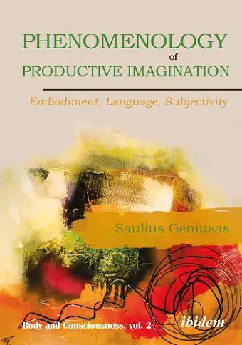 Phenomenology of Productive Imagination: Embodiment, Language, Subjectivity cover