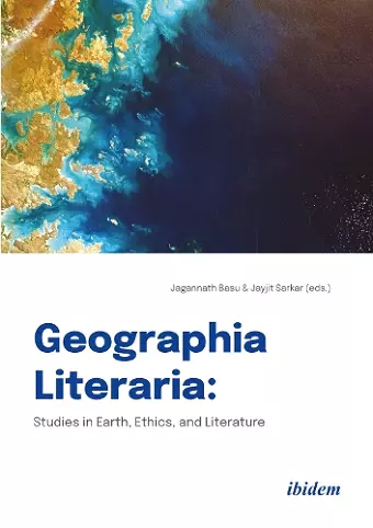 Geographia Literaria: Studies in Earth, Ethics, and Literature cover