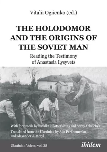 The Holodomor and the Origins of the Soviet Man cover