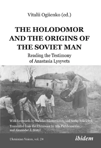 The Holodomor and the Origins of the Soviet Man cover