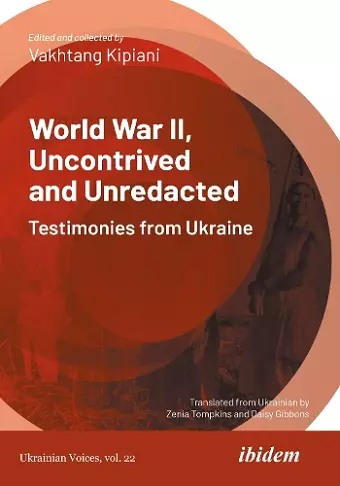 World War II, Uncontrived and Unredacted: Testimonies from Ukraine cover